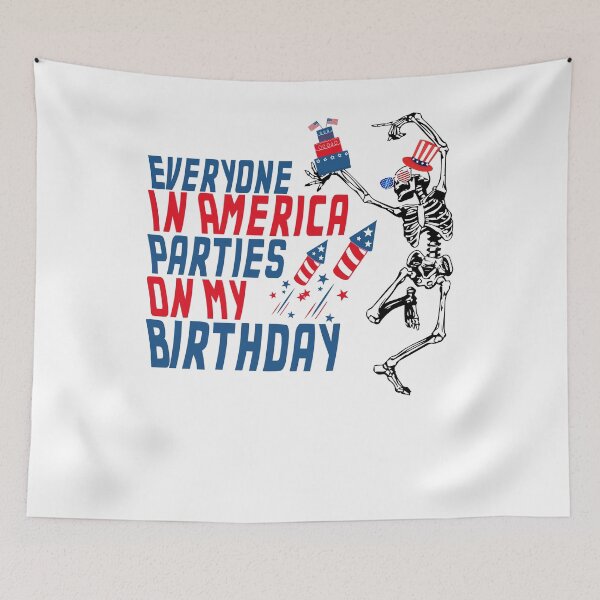 Item preview, Everyone In America Parties On My Birthday 4th Of July Gift designed and sold by TMelonShop.