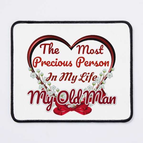 Item preview, The Most Precious Person In My Life "My Old Man" designed and sold by Pebasfa.