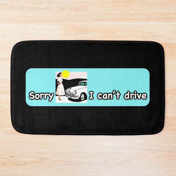 Item preview, Sorry, I can't Drive! designed and sold by Michael van der Hoorn.