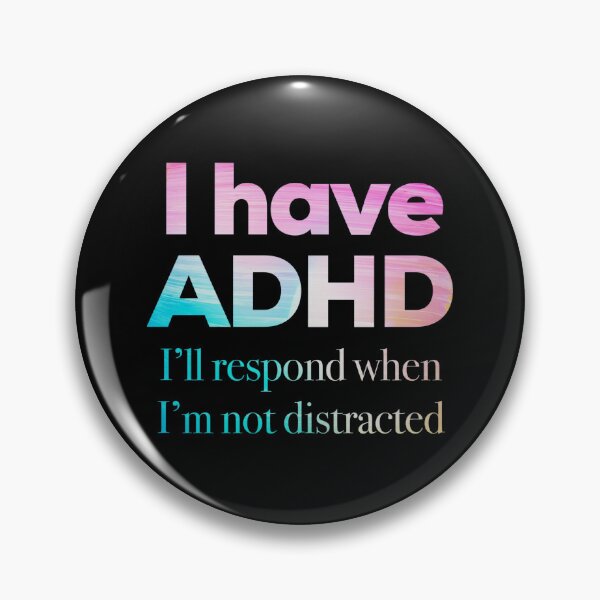 Item preview, Funny ADHD QUOTE - I have ADHD I’ll respond when I’m not distracted - Attention Deficit HyperActive Disorder | Neurodiversity | Neurodivergent | Neurodiverse designed and sold by MJDezigns.