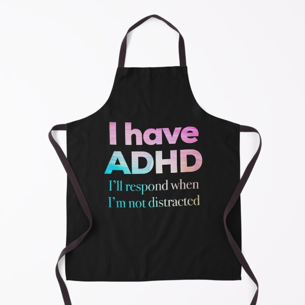 Item preview, Funny ADHD QUOTE - I have ADHD I’ll respond when I’m not distracted - Attention Deficit HyperActive Disorder | Neurodiversity | Neurodivergent | Neurodiverse designed and sold by MJDezigns.