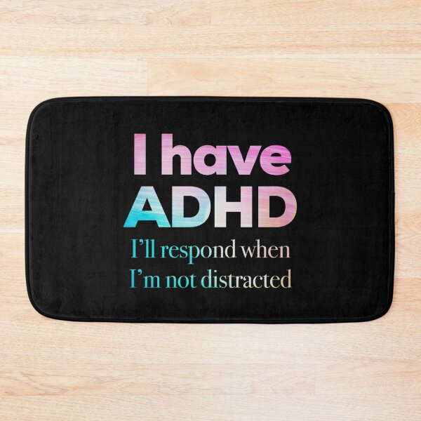 Item preview, Funny ADHD QUOTE - I have ADHD I’ll respond when I’m not distracted - Attention Deficit HyperActive Disorder | Neurodiversity | Neurodivergent | Neurodiverse designed and sold by MJDezigns.