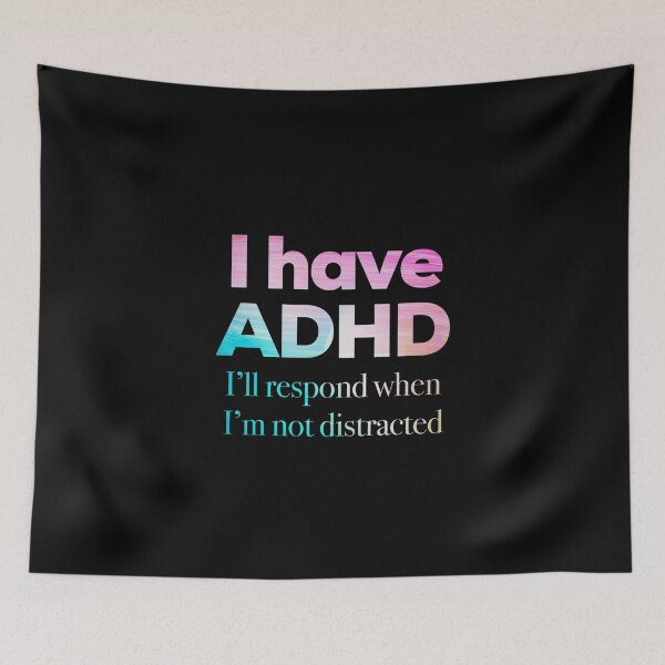 Item preview, Funny ADHD QUOTE - I have ADHD I’ll respond when I’m not distracted - Attention Deficit HyperActive Disorder | Neurodiversity | Neurodivergent | Neurodiverse designed and sold by MJDezigns.