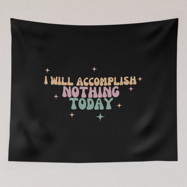 Item preview,  I Will Accomplish Nothing Today designed and sold by manandi1.