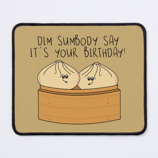 Item preview, Dim Sumbody Say its Your Birthday Funny Food Pun designed and sold by HotHibiscus.
