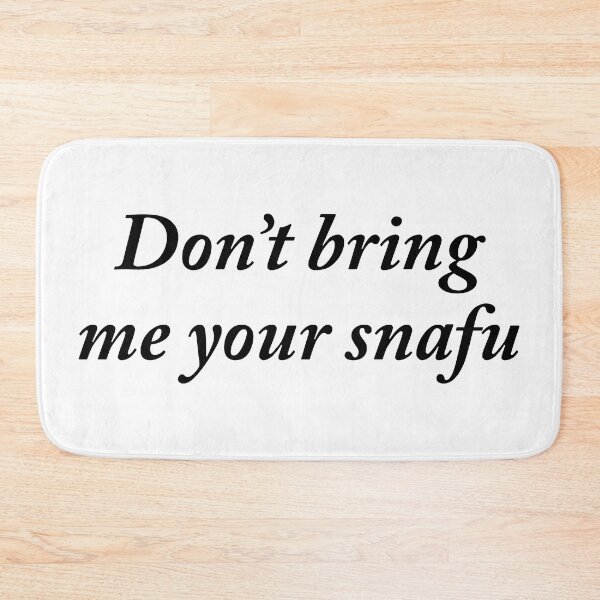 Item preview, DON'T BRING ME YOUR SNAFU designed and sold by GeorgeBanks.