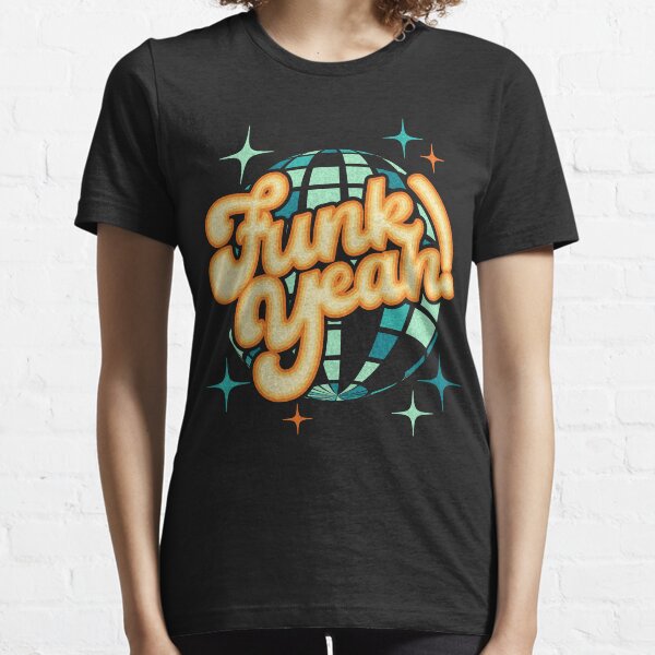 Funk Yeah! Essential T-Shirt