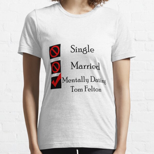 Mentally Dating Tom Felton Essential T-Shirt