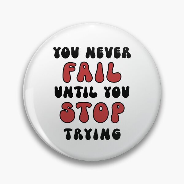 Item preview, YOU NEVER FAIL UNTIL YOU STOP TRYING - motivational quote designed and sold by KatisDesign.