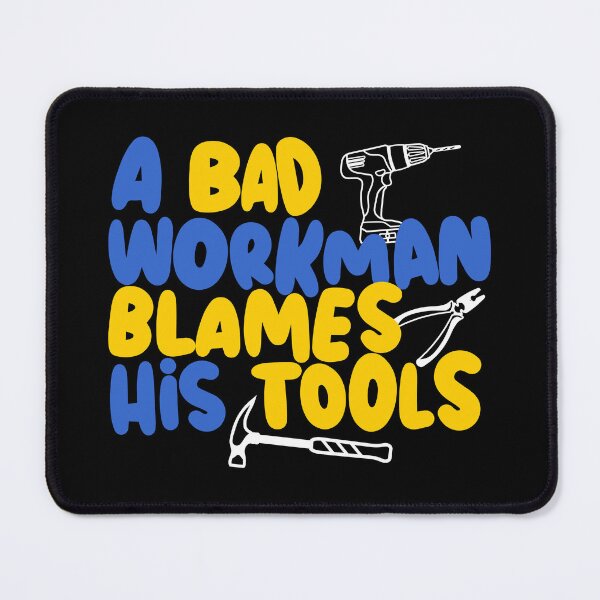 Item preview, A bad workman blames his tools, funny craftsman designed and sold by emmjott.