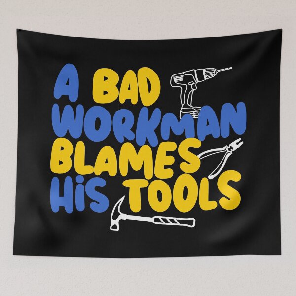 Item preview, A bad workman blames his tools, funny craftsman designed and sold by emmjott.