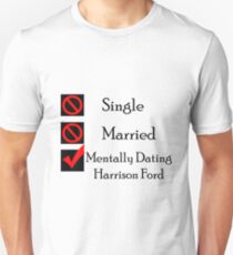 Mentally Dating Harrison Ford Unisex T-Shirt