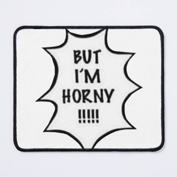 Item preview, but I'm Horny!!!!! designed and sold by Danknesshazard.