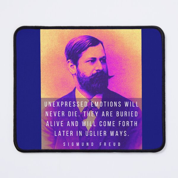 Item preview, Sigmund Freud portrait and quote: Unexpressed emotions will never die. They are buried alive and will come forth later in uglier ways. designed and sold by artbleed.