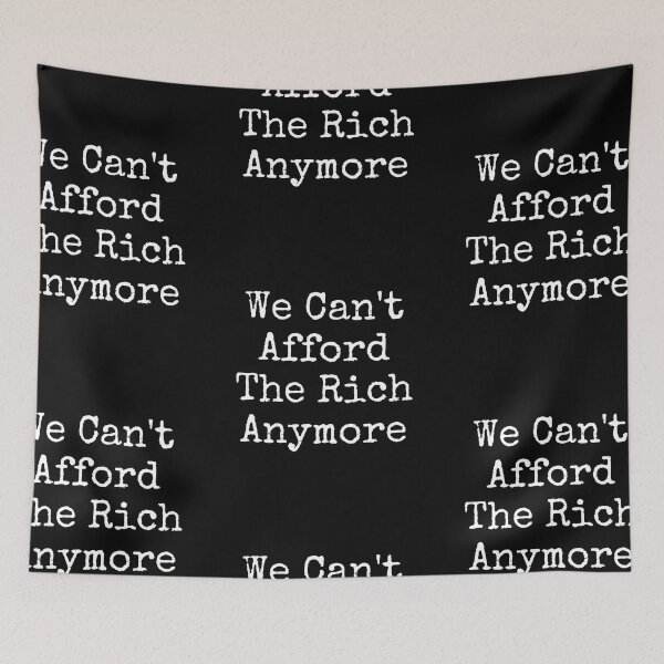 Item preview, We Can't Afford The Rich Anymore Slogan White Text Design designed and sold by EarthArtDesigns.