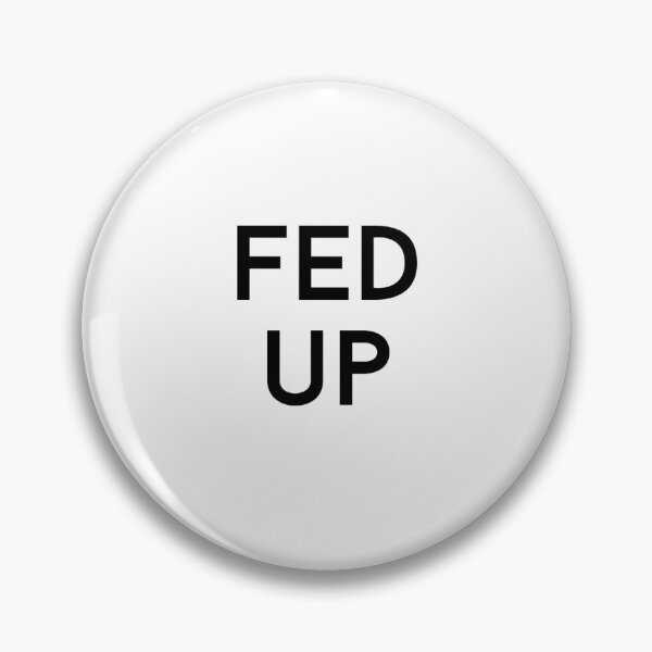 Item preview, fed up text graphic v1 white background designed and sold by fishpressink.