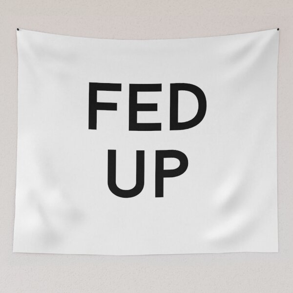 Item preview, fed up text graphic v1 white background designed and sold by fishpressink.