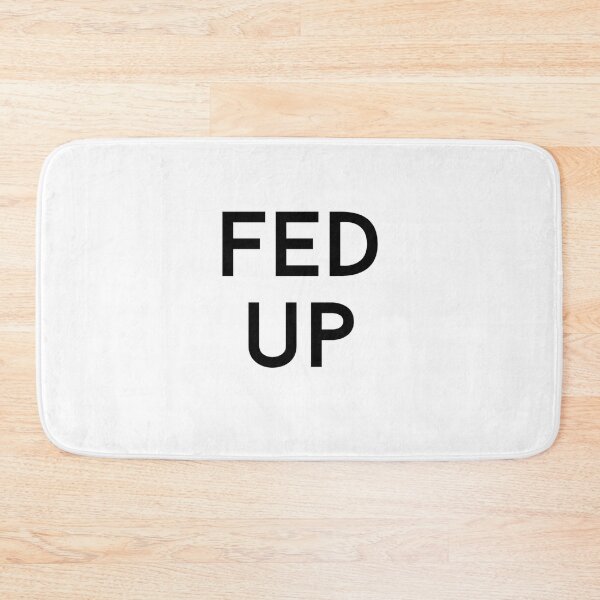 Item preview, fed up text graphic v1 white background designed and sold by fishpressink.