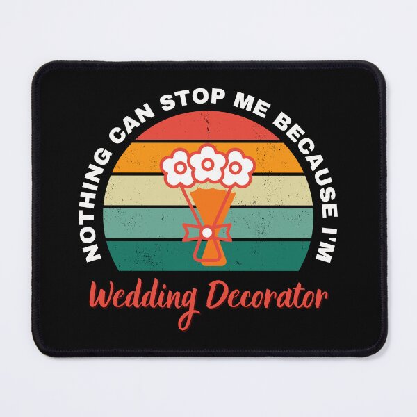 Item preview, Nothing Can Stop Me Because I'm Wedding Decorator designed and sold by DigitalMagShop.