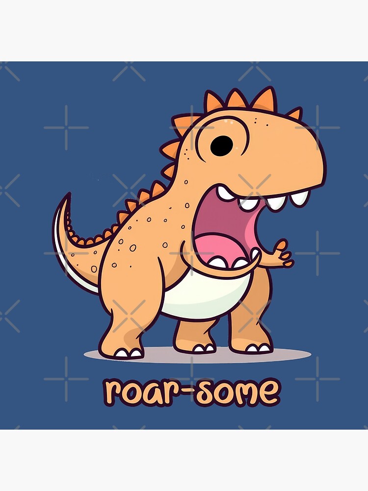 You're Roarsome! Cute Dinosaur Design Poster for Sale by AlinaKY