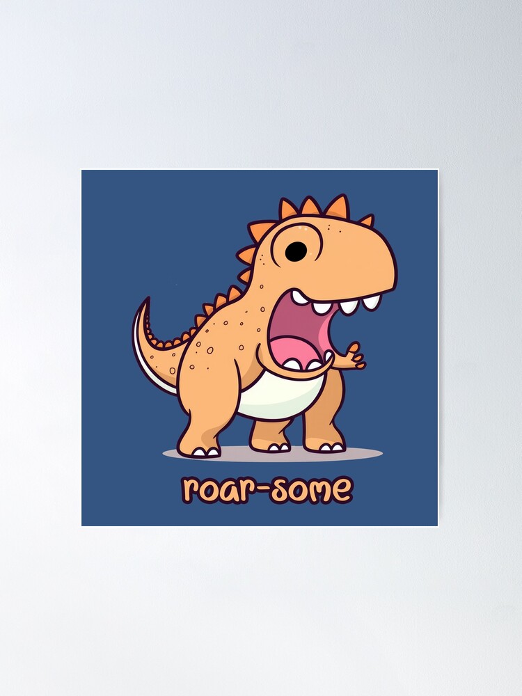 You're Roarsome! Cute Dinosaur Design Poster for Sale by AlinaKY