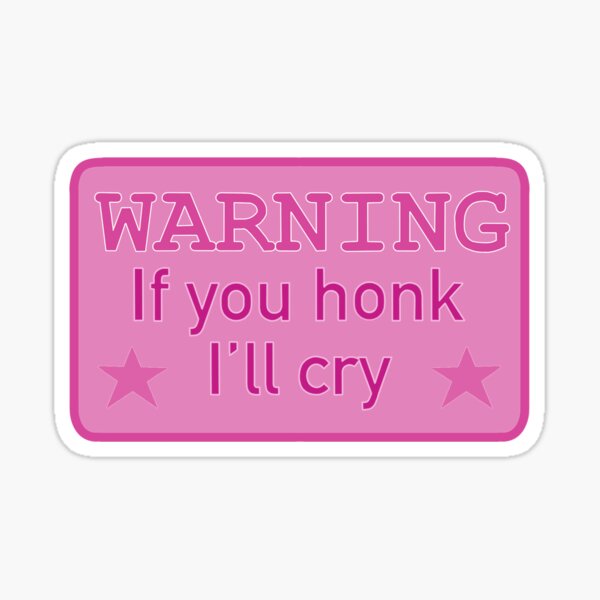 Item preview, Warning If You Honk I’ll Cry  designed and sold by Ldebranski.