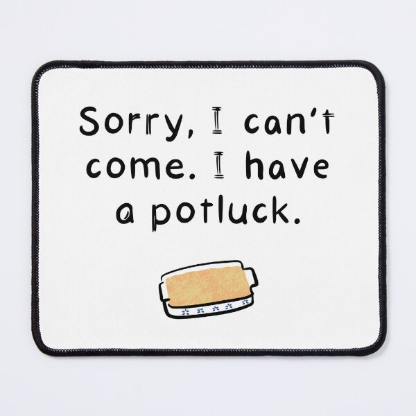 Item preview, Sorry, I Have A Potluck designed and sold by O1RSH.