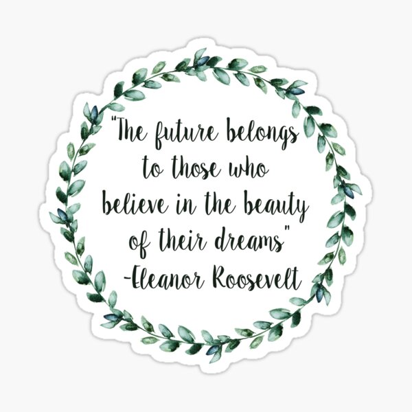 Item preview, The future belongs to those who believe in the beauty of their dreams designed and sold by micaelaharris.
