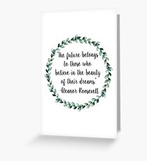 The future belongs to those who believe in the beauty of their dreams Greeting Card