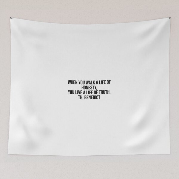 Item preview, When you walk a life of honesty, you live a life of truth. Th. Benedict designed and sold by LiteraryQuotes.