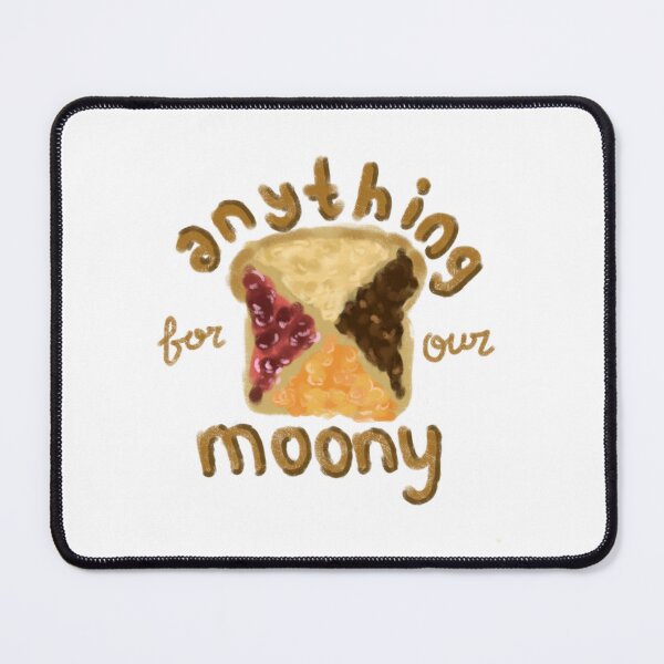 Item preview, anything for our moony (toast) designed and sold by SapphoAndCo.