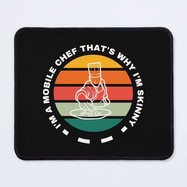 Item preview, I'm a Mobile Chef That's Why I'm Skinny funny cooking design designed and sold by DigitalMagShop.