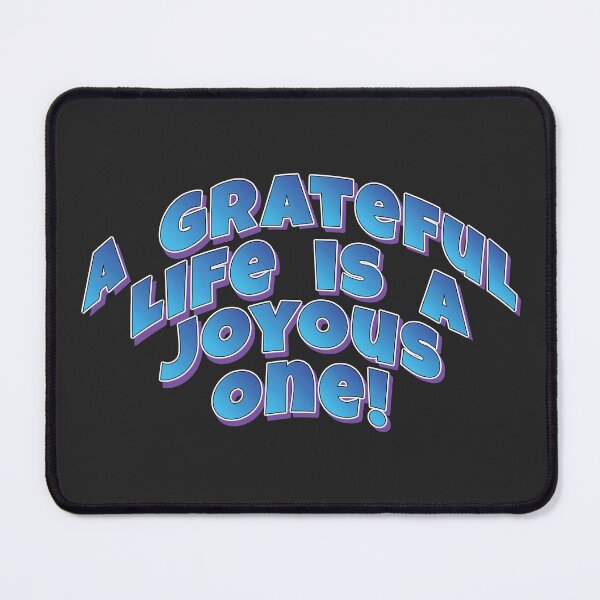 Item preview, A Grateful Life is a Joyous One! - Motto quote designed and sold by Harlake.