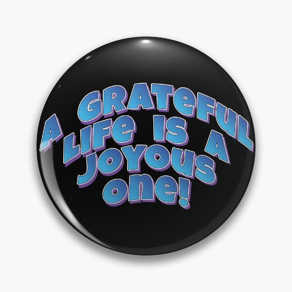 Item preview, A Grateful Life is a Joyous One! - Motto quote designed and sold by Harlake.