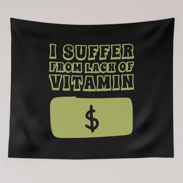 Item preview, Lack Of Vitamin Dollar - Funny Money Pun / Meme designed and sold by InkyGenies.