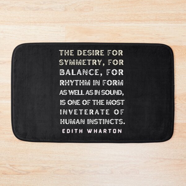 Item preview, Edith Wharton quote: The desire for symmetry, for balance, for rhythm.... designed and sold by artbleed.