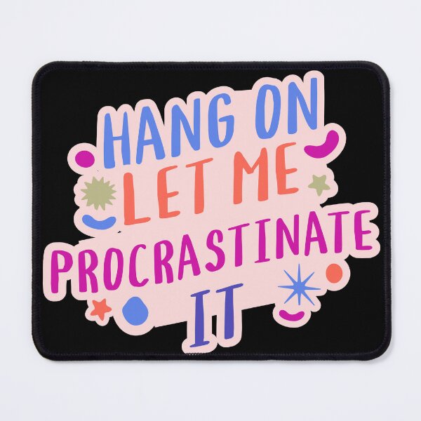 Item preview, Hang On, Let Me Procrastinate It designed and sold by candlewithhare.