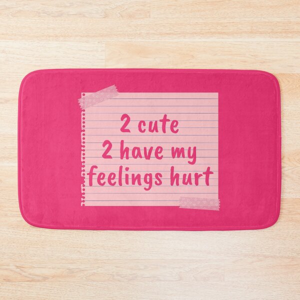 Item preview, Too Cute Too Have My Feelings Hurt Pink designed and sold by Pink Ribbon.