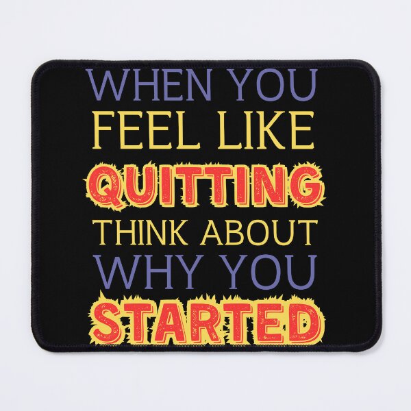 Item preview,  When you feel like quitting think about why you started designed and sold by Drzamag.