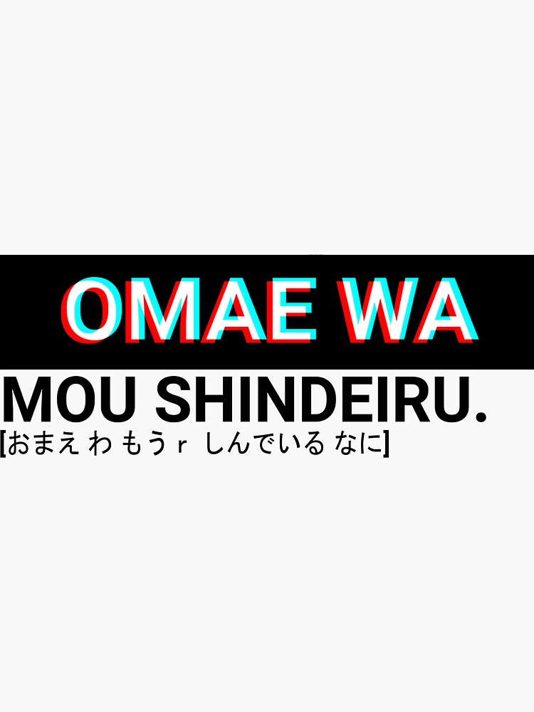 nani omae wa mou shindeiru translation