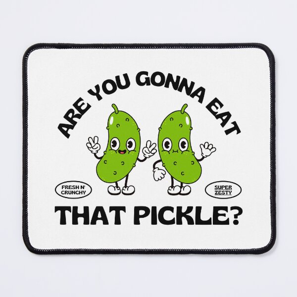 Item preview, Are You Gonna Eat That PICKLE? designed and sold by ashlyngracereed.