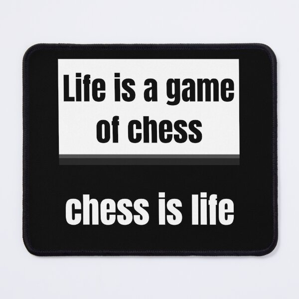 Item preview, Life is a game of chess, chess is life designed and sold by AlphaMaleHacks.