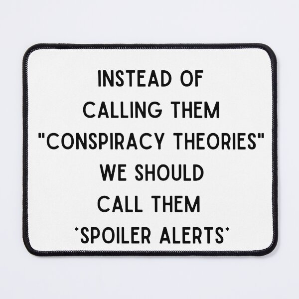 Item preview, Conspiracy Theories Or Spoiler Alerts designed and sold by adametzb.