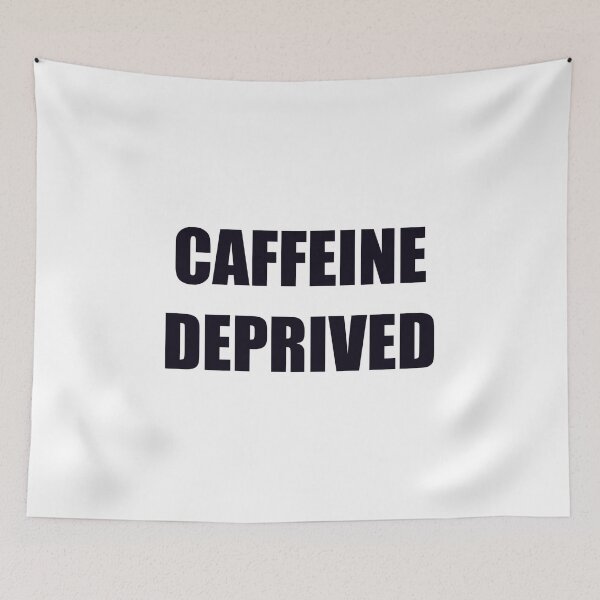 Item preview, Caffeine Deprived designed and sold by LancelotDesigns.