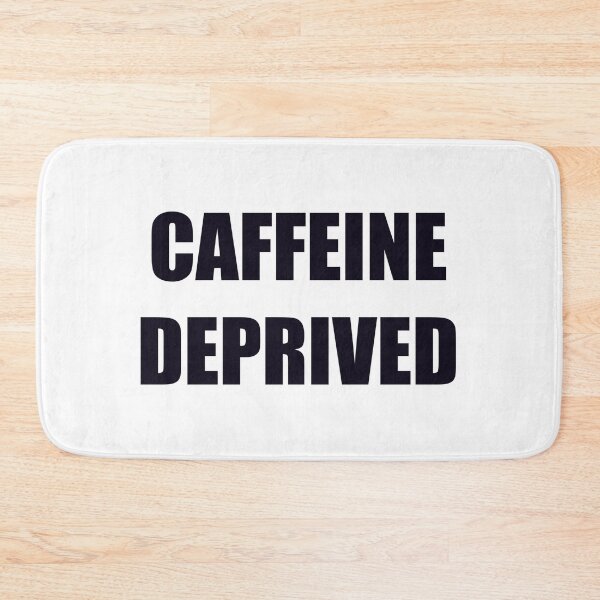 Item preview, Caffeine Deprived designed and sold by LancelotDesigns.