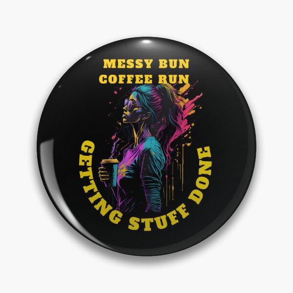 Item preview, Messy Bun Coffee Run and Getting Stuff Done - From Messy to Magic: The Power of Coffee and Productivity designed and sold by Chromatic-Art.