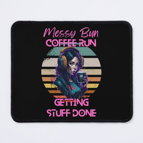 Item preview, Messy Bun Coffee Run and Getting Stuff Done - Mastering the Messy Bun and Coffee Run: Tips for a Productive Day designed and sold by Chromatic-Art.