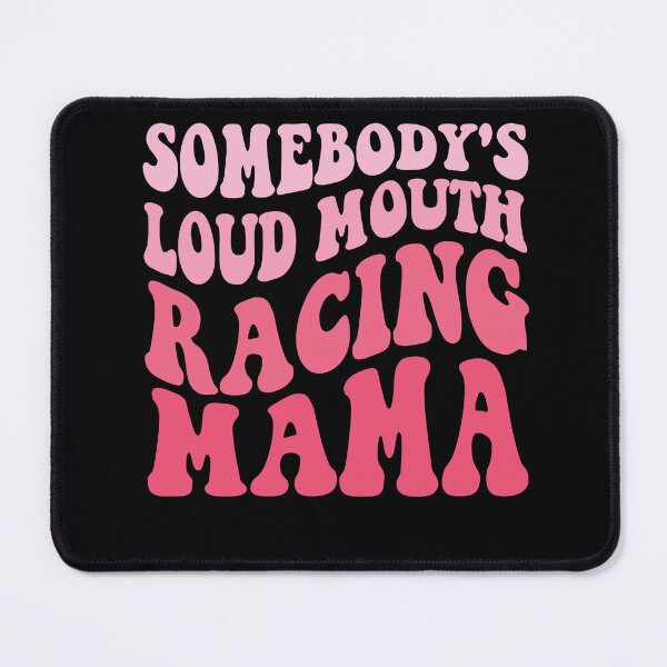Item preview, Somebody's Loud Mouth Drag Racing Mom Funny Sarcastic Saying Somebody Loud Mouth Loudmouth designed and sold by focusvibe.