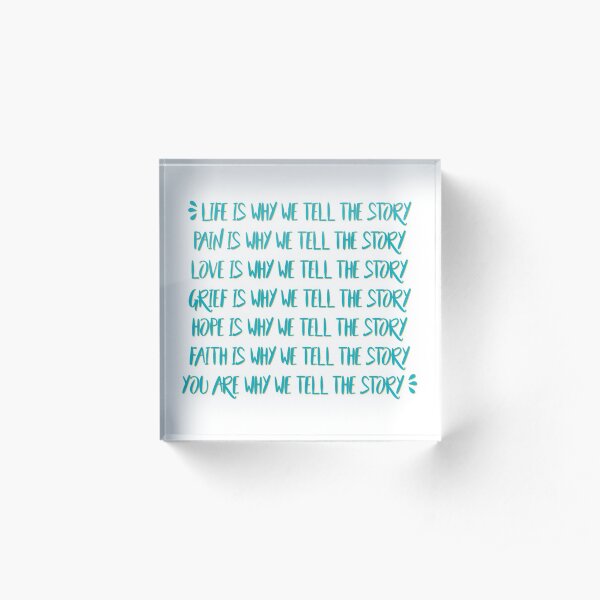 our lives become the stories that we weave Acrylic Block