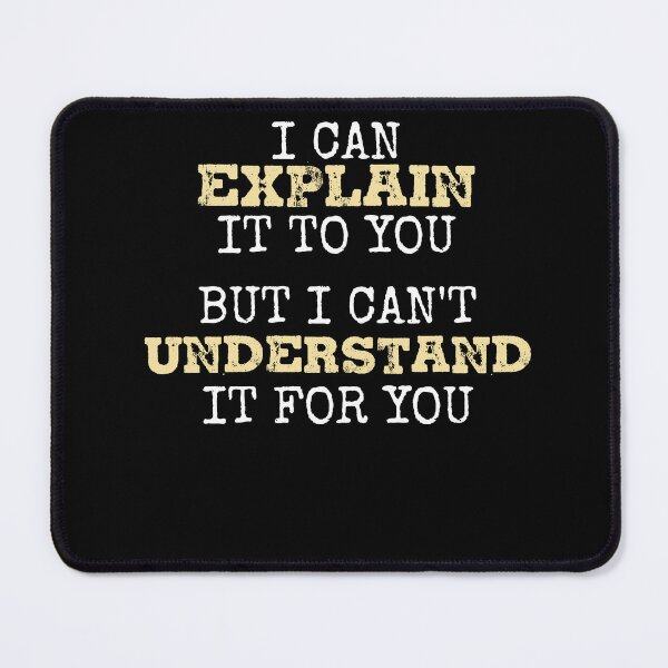 Item preview, Engineer's Motto Can't Understand It For You Engineer designed and sold by focusvibe.